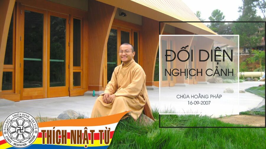 Đối Diện nghịch cảnh – Thầy Thích Nhật Từ