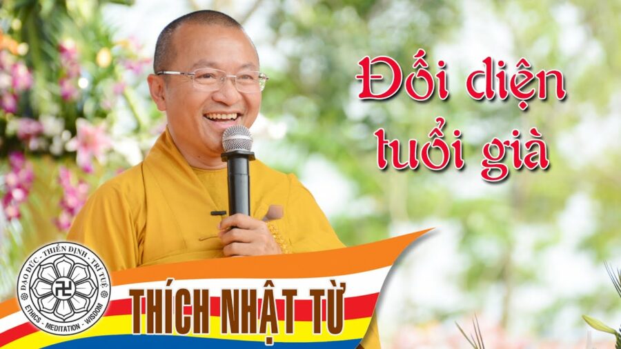 Đối diện tuổi già – Thích Nhật Từ