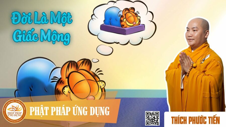 Đời Là Một Giấc Mộng - Life Is A Dream – Thầy Thích Phước Tiến