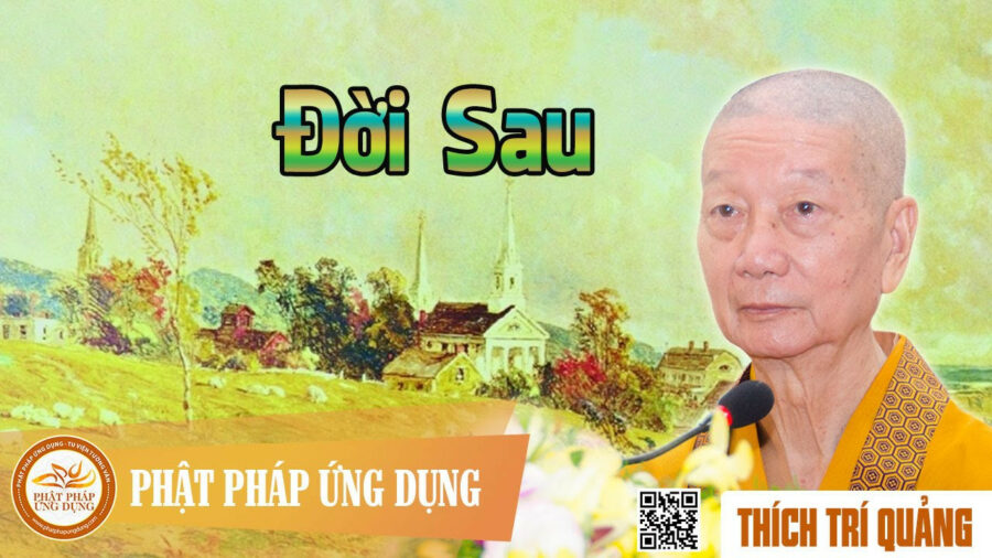 Đời Sau – Thích Trí Quảng