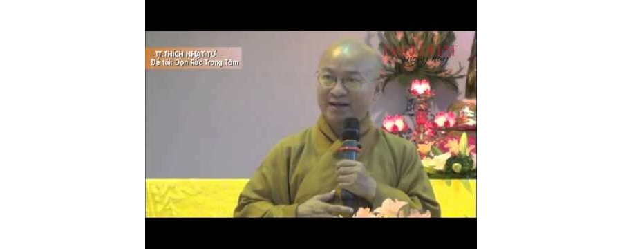 Dọn Rác Trong Tâm – Thích Nhật Từ