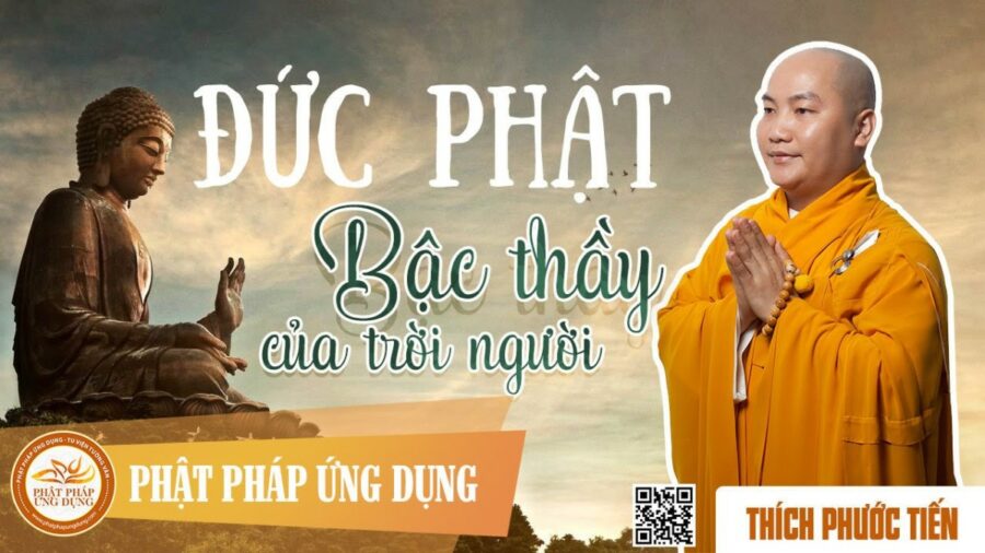 Đức Phật Bậc Thầy Của Trời Người – Thích Phước Tiến