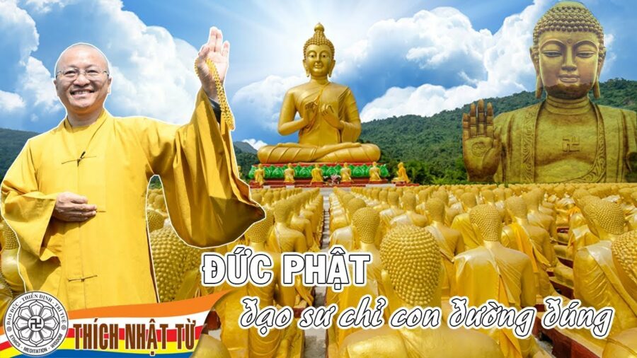 Đức Phật – Đạo Sư Chỉ Con Đường Đúng – Thích Nhật Từ