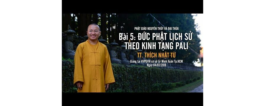 Đức Phật Lịch Sử Theo Kinh Tạng Pali – Thích Nhật Từ