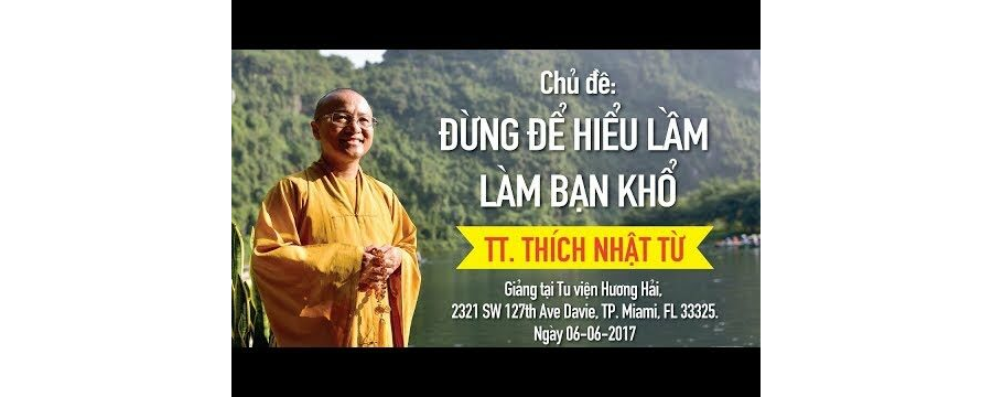 Đừng Để Hiểu Lầm Làm Bạn Khổ Đau – Thích Nhật Từ