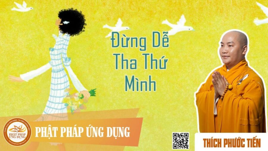 Đừng Dễ Tha Thứ Mình (KT12) – Thầy Thích Phước Tiến