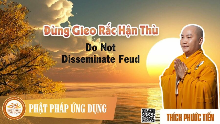 Đừng Gieo Rắc Hận Thù English Sub (Do Not Disseminate Feud) – Thích Phước Tiến
