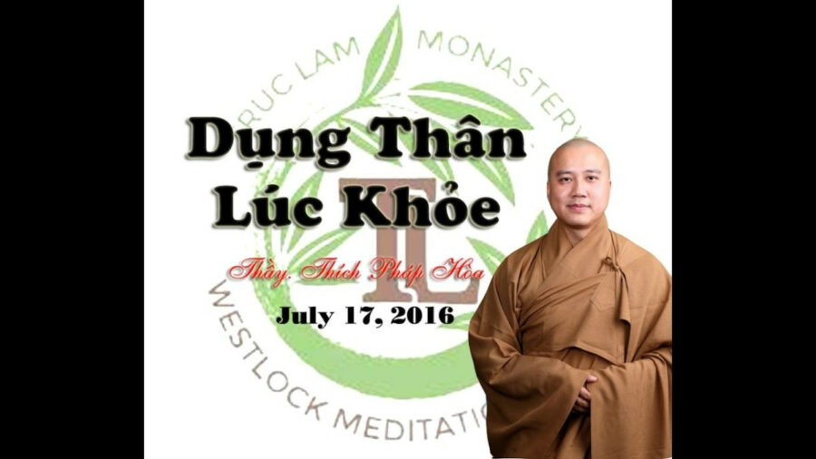 Dụng Thân Lúc Khỏe – Đại Đức Thích Pháp Hòa