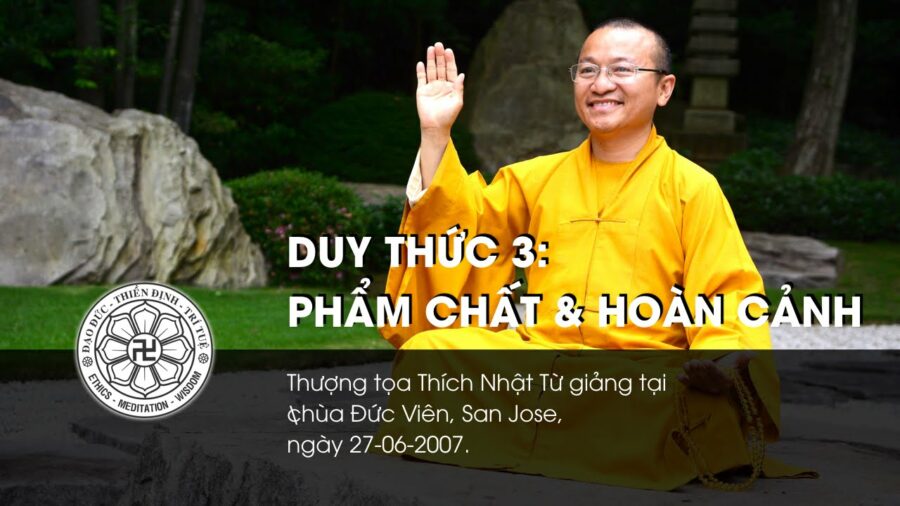 Duy thức 3: Phẩm chất và hoàn cảnh – Thích Nhật Từ