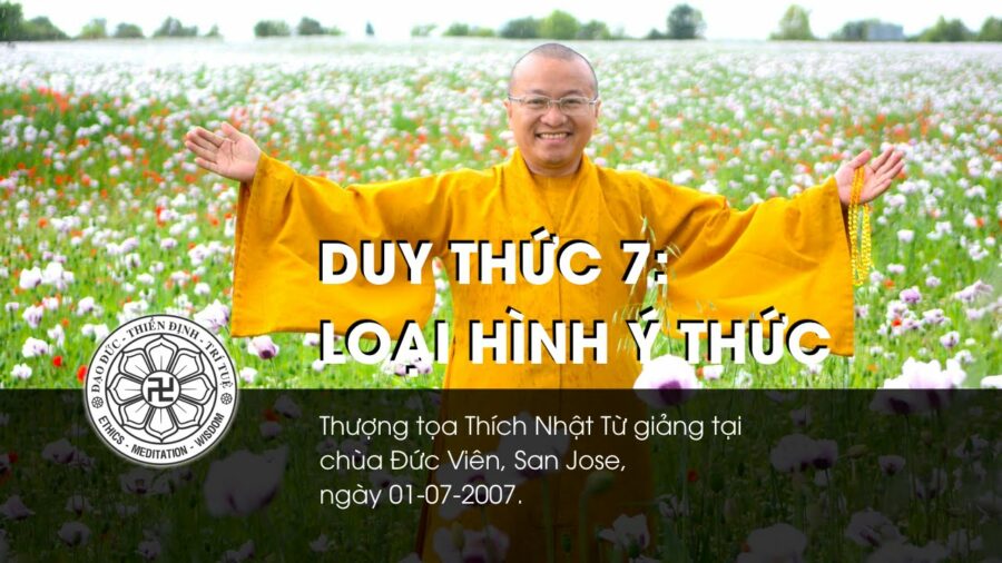 Duy thức 7: Loại hình ý thức – Thích Nhật Từ
