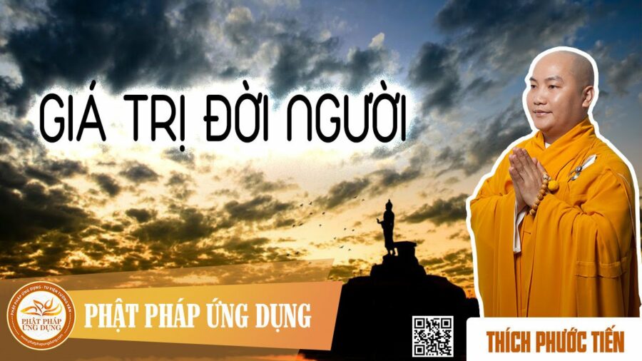 Giá Trị Đời Người – Thích Phước Tiến