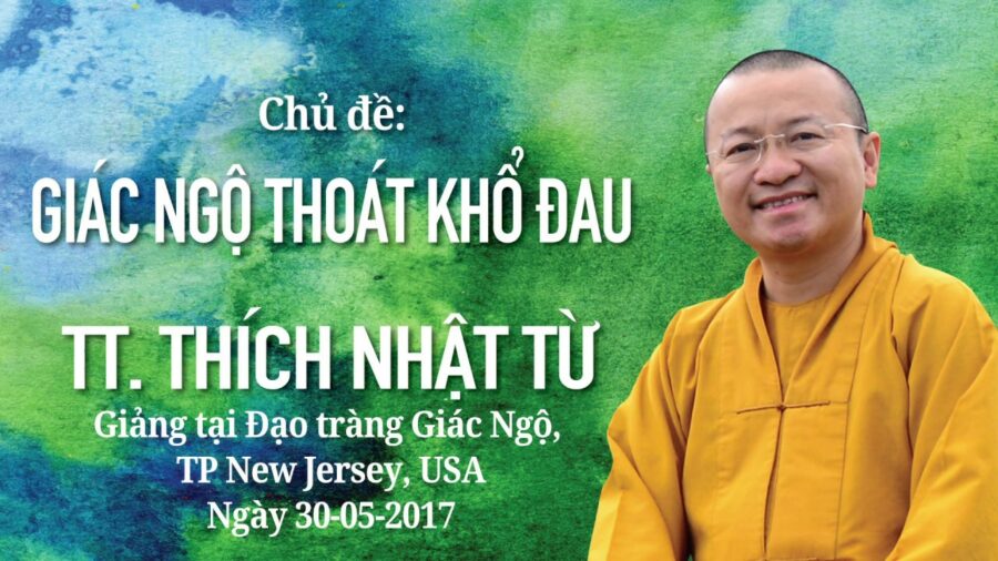 Giác Ngộ Thoát Khổ Đau – Thích Nhật Từ