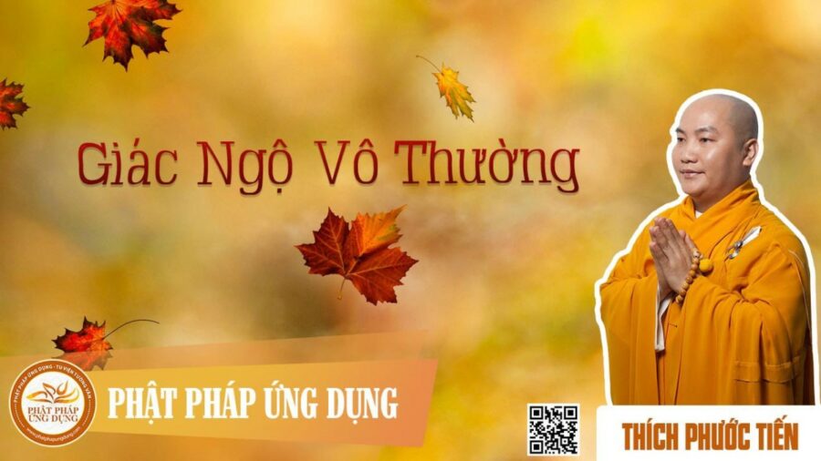 Giác Ngộ Vô Thường – thầy Thích Phước Tiến