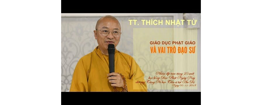 Giáo dục Phật giáo và vai trò đạo sư - Thích Nhật Từ