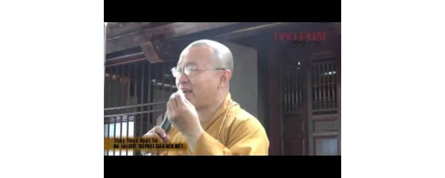 Giới trẻ Phật giáo nên biết – Thích Nhật Từ