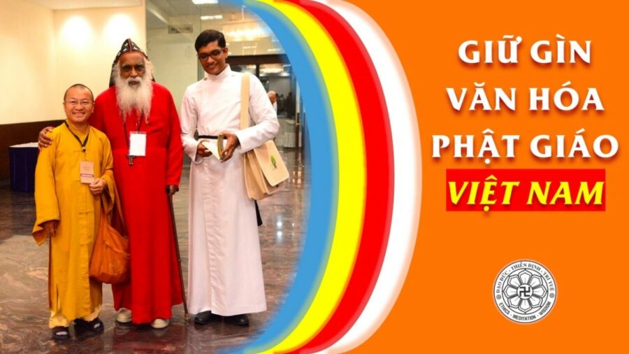 Giữ gìn văn hóa Phật giáo Việt Nam – Thích Nhật Từ