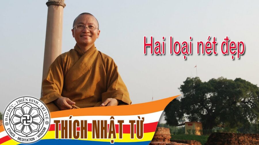 Hai loại nét đẹp – Thích Nhật Từ