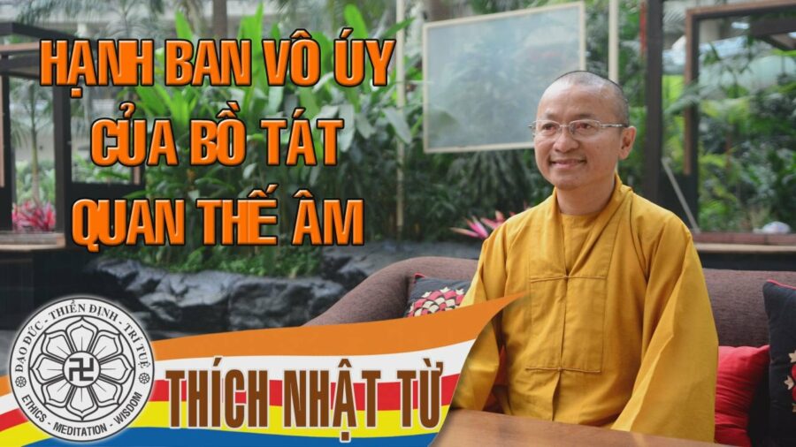 Hạnh ban vô úy của Bồ-tát Quán Thế Âm 1 – Thích Nhật Từ