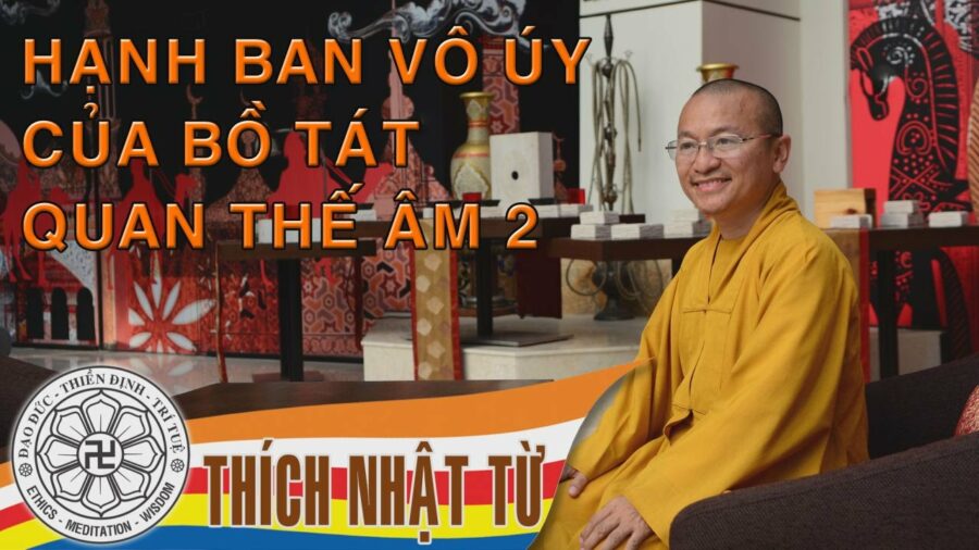 Hạnh ban vô úy của Bồ-tát Quán Thế Âm 2 – Thích Nhật Từ
