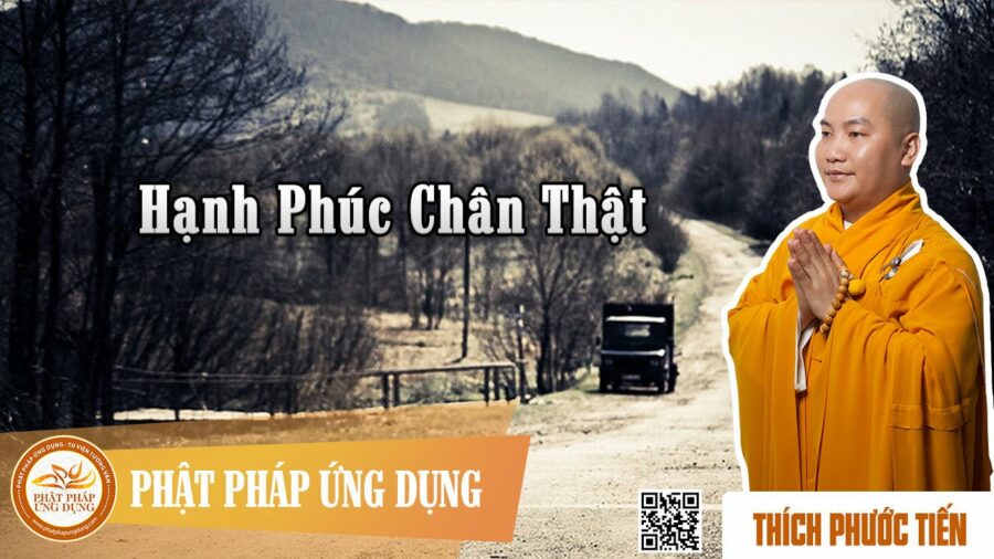 Hạnh Phúc Chân Thật – Thích Phước Tiến