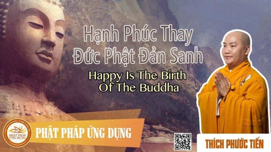 Hạnh Phúc Thay Đức Phật Đản Sanh – Thích Phước Tiến