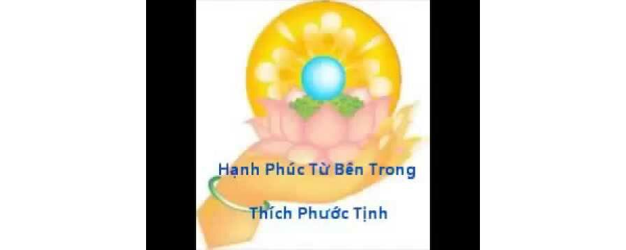 Hạnh Phúc Từ Bên Trong – Thích Phước Tịnh