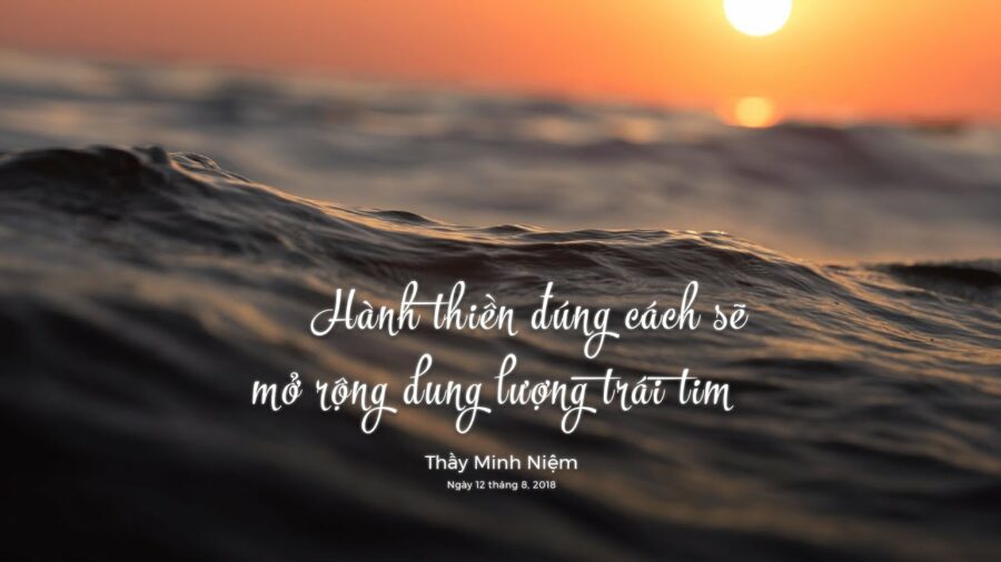 Hành thiền đúng cách sẽ mở rộng dung lượng trái tim - Đại Đức Thích Minh Niệm