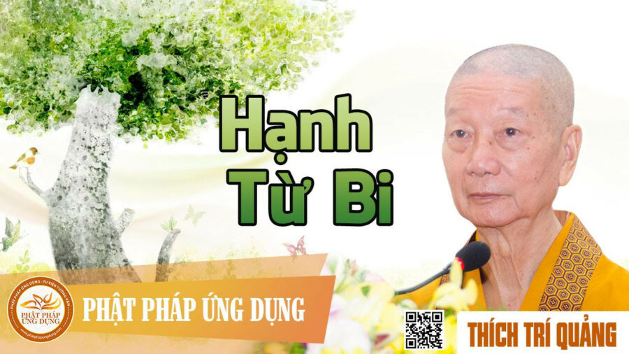 Hạnh Từ Bi – Thích Trí Quảng