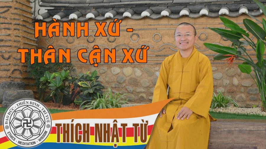 Hành xứ và thân cận xứ - Thầy Thích Nhật Từ