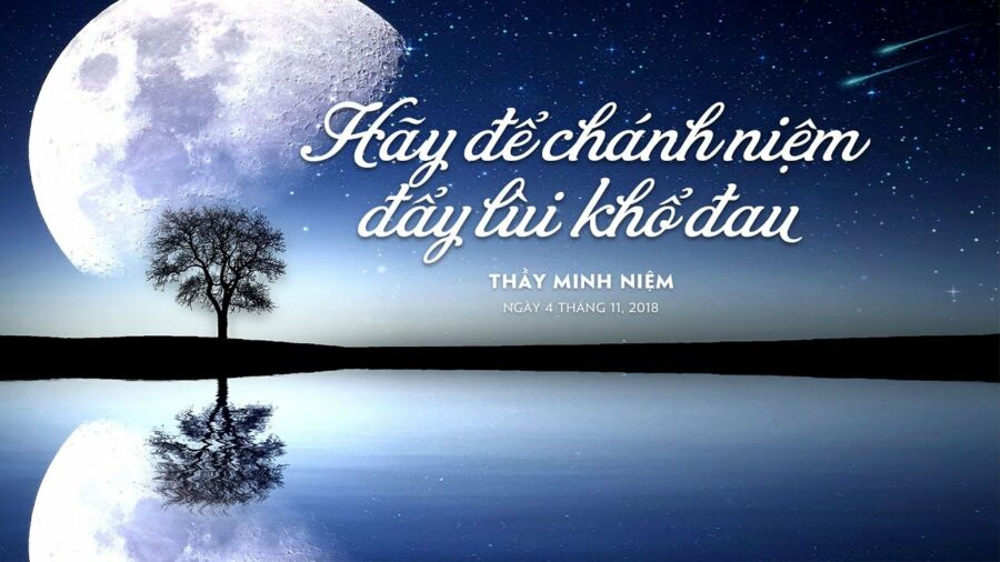 Hãy để chánh niệm đẩy lùi khổ đau - Đại Đức Thích Minh Niệm