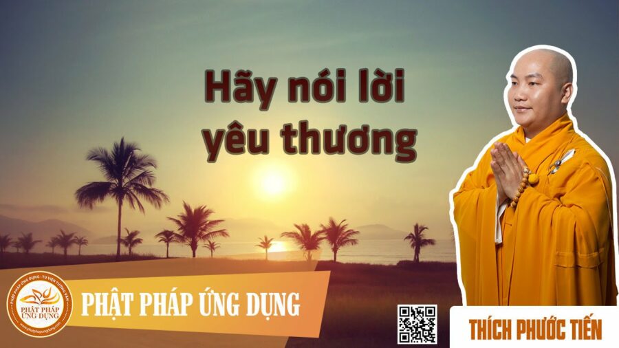 Hãy Nói Lời Yêu Thương – Thích Phước Tiến