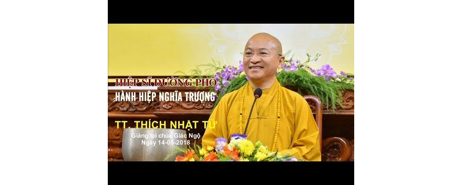 Hiệp Sĩ Đường Phố – Hành Hiệp Nghĩa Trượng – Thích Nhật Từ