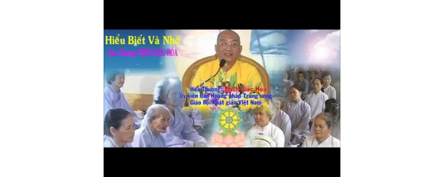 Hiểu Biết Và Nhớ – Thích Giác Hóa