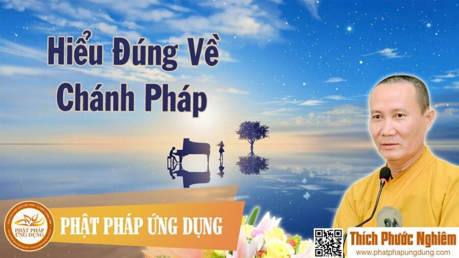 Hiểu Đúng Về Chánh Pháp – thầy Thích Phước Nghiêm 2016