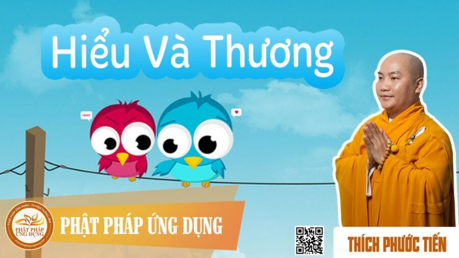 Hiểu Và Thương (KT20) – thầy Thích Phước Tiến