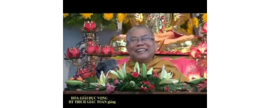 Hoá Giải Dục Vọng – HT. Thích Giác Toàn