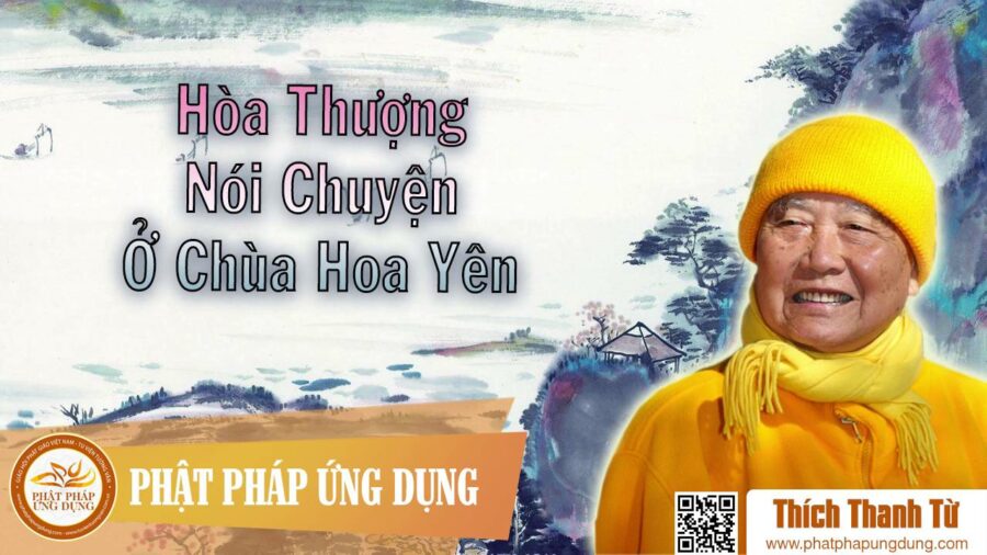 Hòa Thượng Thích Thanh Từ Nói Chuyện Ở Chùa Hoa Yên