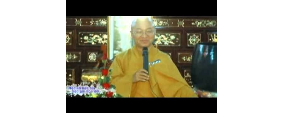 Học ăn, học nói, học gói, học mở – Thích Nhật Từ