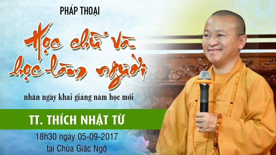 Học Chữ Và Học Làm Người – Thích Nhật Từ