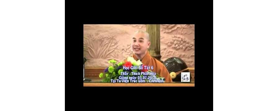 Học Giới Bồ Tát phần 6 – Đại Đức Thích Pháp Hòa