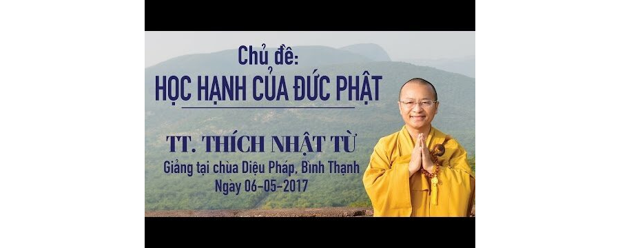 Học Hạnh Của Đức Phật – Thích Nhật Từ