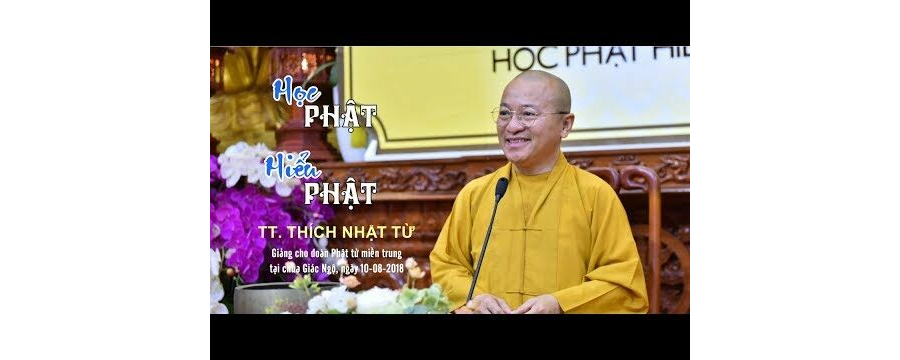 Học Phật Hiểu Phật – Thích Nhật Từ