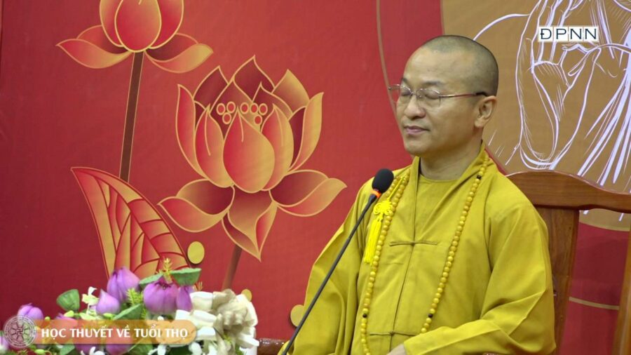 Học thuyết về tuổi thọ – Thượng Tọa Thích Nhật Từ