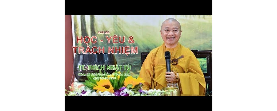 Học – Yêu Và Trách Nhiệm – Thích Nhật Từ