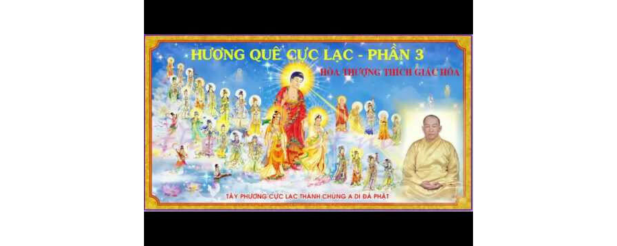 Hương Quê Cực Lạc Phần 3 – Thích Giác Hóa