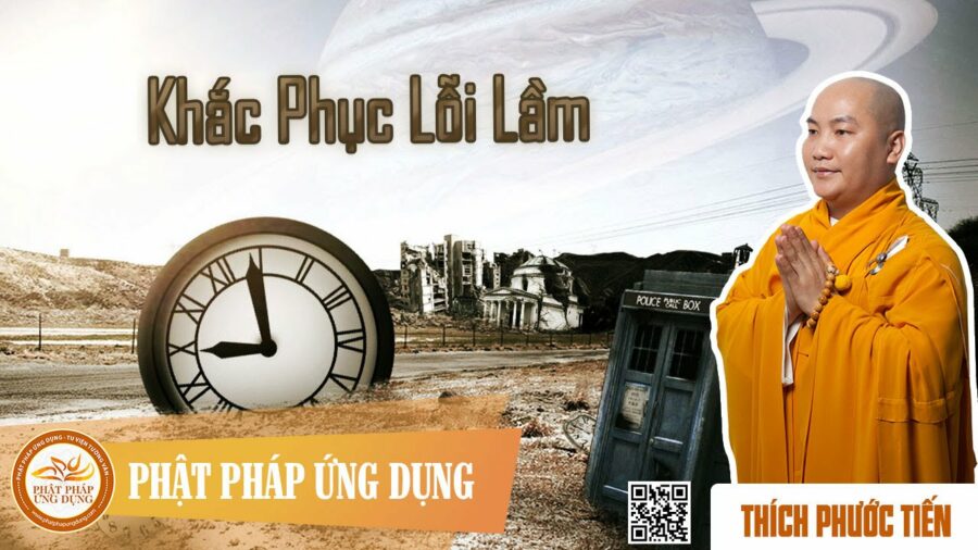 Khắc Phục Lỗi Lầm – thầy Thích Phước Tiến