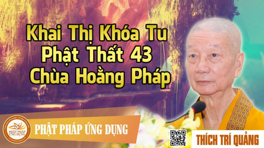 Khai Thị Khóa Tu Phật Thất 43 Chùa Hoằng Pháp – Thích Trí Quảng