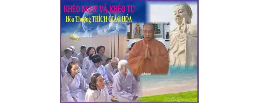 Khéo Nghe Và Khéo Tu – Thích Giác Hóa