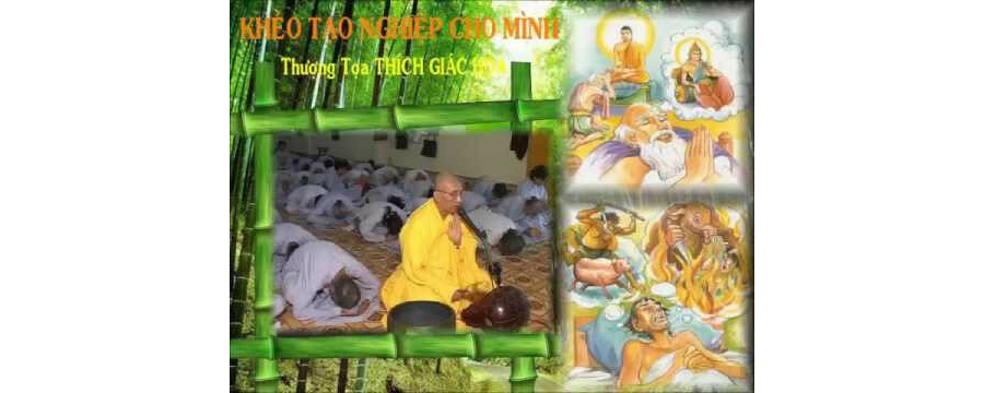 Khéo Tạo Nghiệp Cho Mình – Thích Giác Hóa