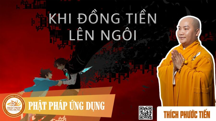 Khi Đồng Tiền Lên Ngôi – Thích Phước Tiến